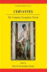 Book cover of Cervantes: The Complete Exemplary Novels by Barry W. Ife