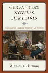 Book cover of Cervantes’s Novelas ejemplares by William H. Clamurro
