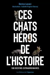 Book cover of Ces chats héros de l'histoire by Dorica Lucaci