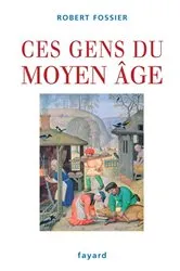 Book cover of Ces gens du Moyen Âge by Robert Fossier