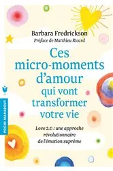 Book cover of Ces micro-moments d'amour qui vont transformer votre vie by Barbara Fredrickson