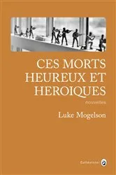 Book cover of Ces morts heureux et héroïques by Luke Mogelson