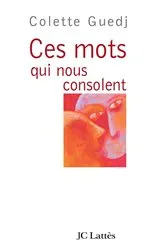 Book cover of Ces mots qui nous consolent by Colette Guedj