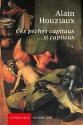 Book cover of Ces péchés capitaux... si capiteux by Alain Houziaux