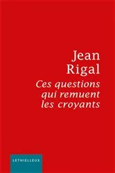 Book cover of Ces questions qui remuent les croyants by Jean Rigal