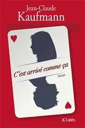 Book cover of C'est arrivé comme ça by Jean-Claude Kaufmann