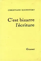 Book cover of C'est bizarre l'écriture by Christiane Rochefort