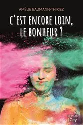 Book cover of C'est encore loin, le bonheur ? by Amélie Baumann