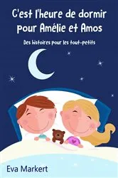 Book cover of C'est l'heure de dormir pour Amélie et Amos - Des histoires pour les tout-petits by Eva Markert