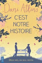 Book cover of C'est notre histoire by Dani Atkins