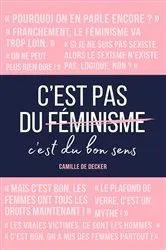 Book cover of C'est pas du féminisme, c'est du bon sens by Camille de Decker