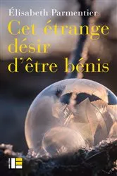Book cover of Cet étrange désir d'être bénis by Elisabeth Parmentier