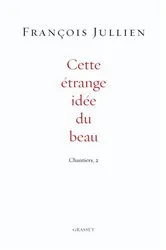 Book cover of Cette étrange idée du beau by François Jullien