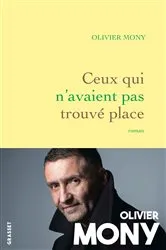 Book cover of Ceux qui n'avaient pas trouvé place by Olivier Mony
