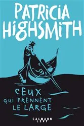 Book cover of Ceux qui prennent le large by Patricia Highsmith
