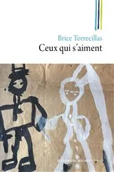 Book cover of Ceux qui s'aiment by Brice Torrecillas