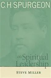 Book cover of C.H. Spurgeon on Spiritual Leadership by Steve Miller