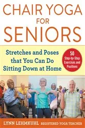 Book cover of Chair Yoga for Seniors by Lynn Lehmkuhl