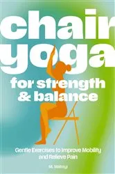 Book cover of Chair Yoga for Strength and Balance by ML Maitreyi