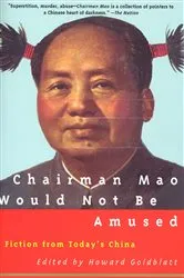 Book cover of Chairman Mao Would Not Be Amused by Howard Goldblatt