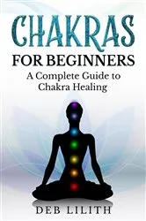 Book cover of Chakras for Beginners - A Complete Guide to Chakra Healing by Unknown