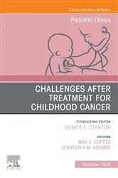 Book cover of Challenges after treatment for Childhood Cancer, An Issue of Pediatric Clinics of North America E-Book by Coppes MD, PhD, MBA, Max J.