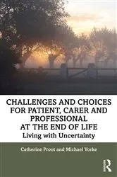 Book cover of Challenges and Choices for Patient, Carer and Professional at the End of Life by Catherine Proot