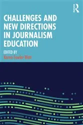 Book cover of Challenges and New Directions in Journalism Education by Karen Fowler-Watt
