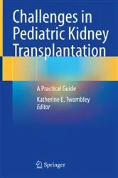 Book cover of Challenges in Pediatric Kidney Transplantation by Katherine E. Twombley