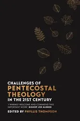 Book cover of Challenges of Pentecostal Theology in the 21st Century by PHYLLIS THOMPSON
