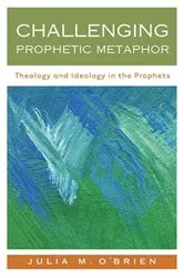 Book cover of Challenging Prophetic Metaphor by Julia M. O'Brien