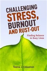 Book cover of Challenging Stress, Burnout and Rust-Out by Teena J. Clouston