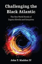 Book cover of Challenging the Black Atlantic by John T. Maddox IV