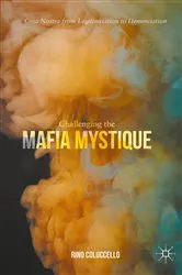 Book cover of Challenging the Mafia Mystique by Rino Coluccello