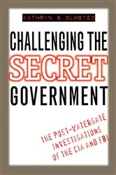 Book cover of Challenging the Secret Government by Kathryn S. Olmsted