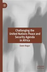 Book cover of Challenging the United Nations Peace and Security Agenda in Africa by Dawn Nagar