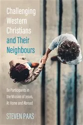 Book cover of Challenging Western Christians and Their Neighbours by Steven Paas