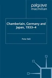 Book cover of Chamberlain, Germany and Japan, 1933-4 by P. Bell
