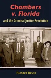 Book cover of Chambers v. Florida and the Criminal Justice Revolution by Unknown