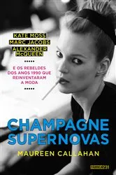 Book cover of Champagne Supernovas by Maureen Callahan