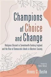 Book cover of Champions of Choice and Change by Dennis C. Bustin