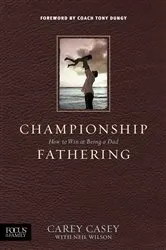 Book cover of Championship Fathering by Carey Casey