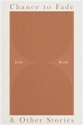 Book cover of Chance to Fade & Other Stories by Josh Rank