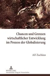 Book cover of Chancen und Grenzen wirtschaftlicher Entwicklung im Prozess der Globalisierung by Alf Zachäus