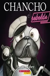 Book cover of Chancho el rebelde (Pig the Rebel) by Aaron Blabey