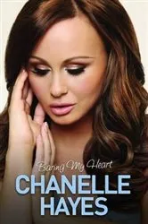 Book cover of Chanelle Hayes - Baring My Heart by Chanelle Hayes
