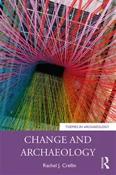 Book cover of Change and Archaeology by Rachel J. Crellin