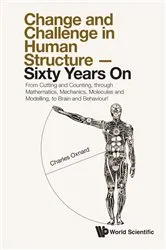 Book cover of Change And Challenge In Human Structure - Sixty Years On: From Cutting And Counting, Through Mathematics, Mechanics, Molecules And Modelling, To Brain And Behaviour! by Charles Oxnard
