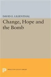 Book cover of Change, Hope and the Bomb by David Eli Lilienthal