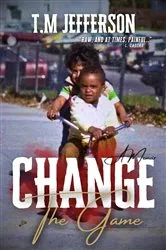Book cover of Change The Game by T.M Jefferson